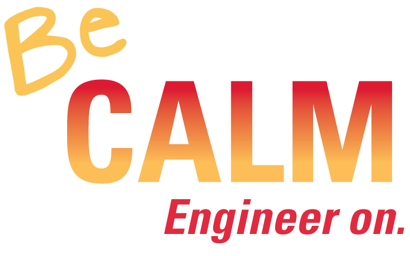 Be CALM Engineer On.